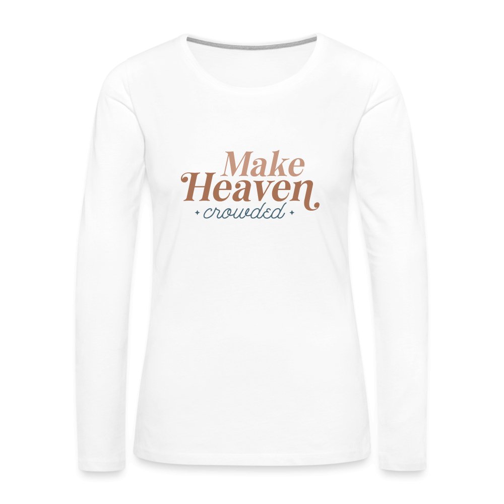 Make Heaven Crowded Women's Premium Long Sleeve T-Shirt - white