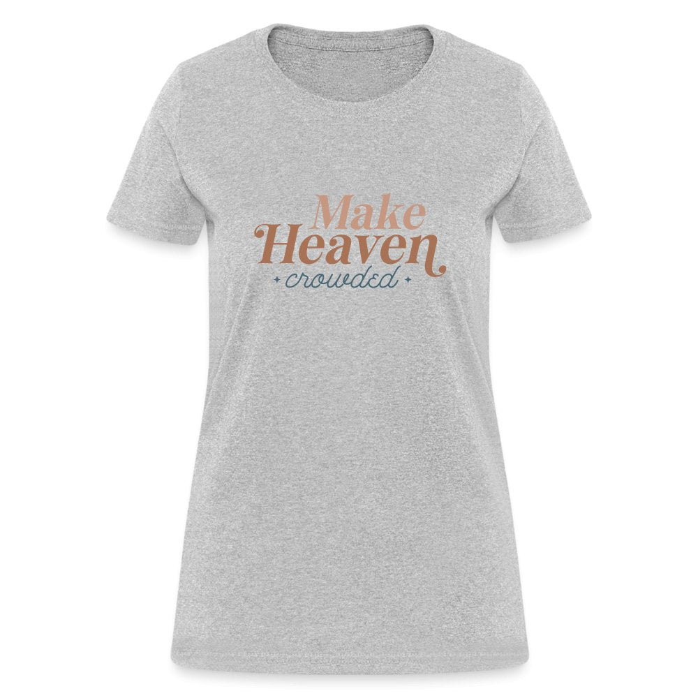 Make Heaven Crowded Women's T-Shirt - heather gray