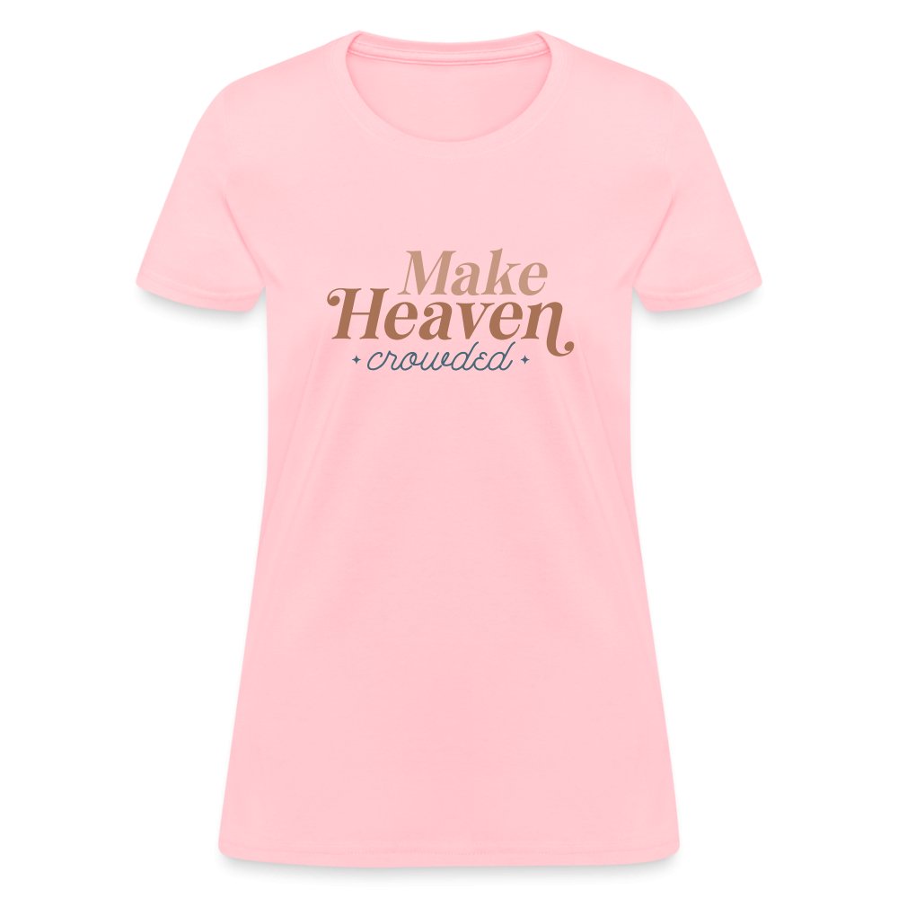 Make Heaven Crowded Women's T-Shirt - pink