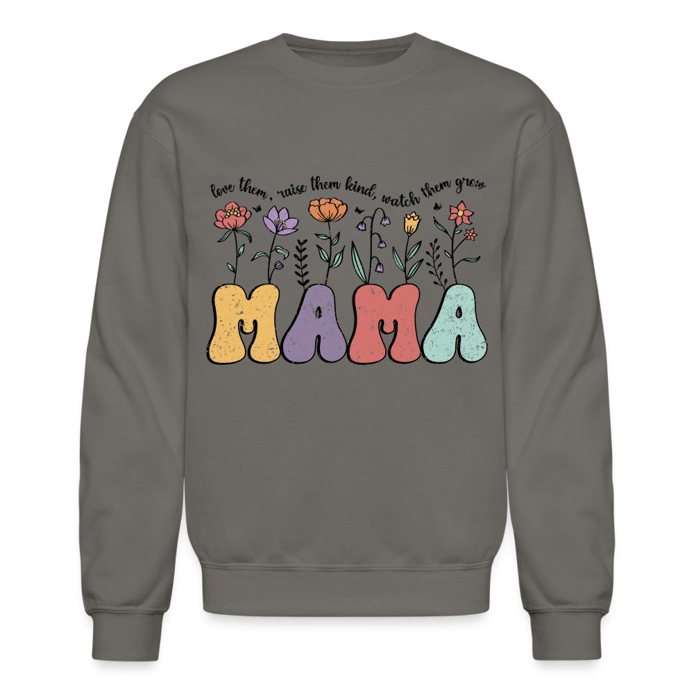 Mama, Love Them, Raise Them Kind, Watch Them Grow Sweatshirt - asphalt gray