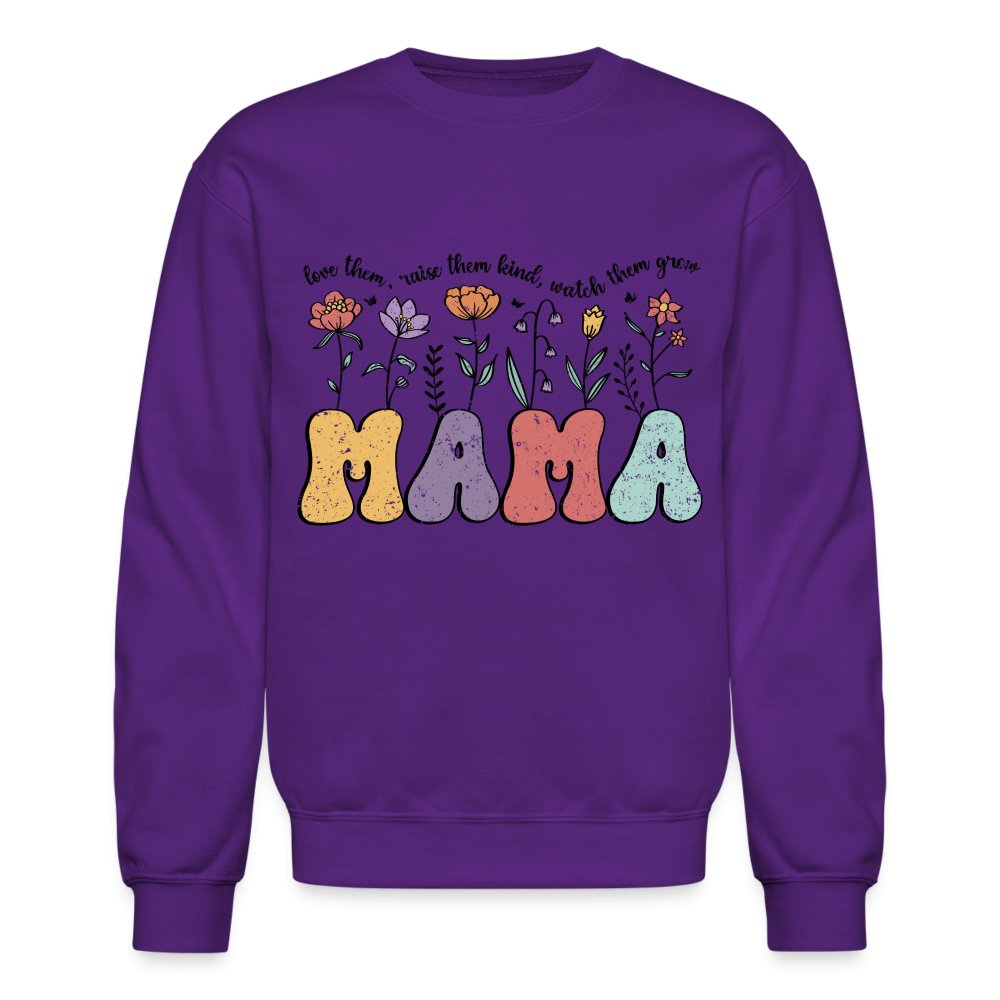 Mama, Love Them, Raise Them Kind, Watch Them Grow Sweatshirt - purple