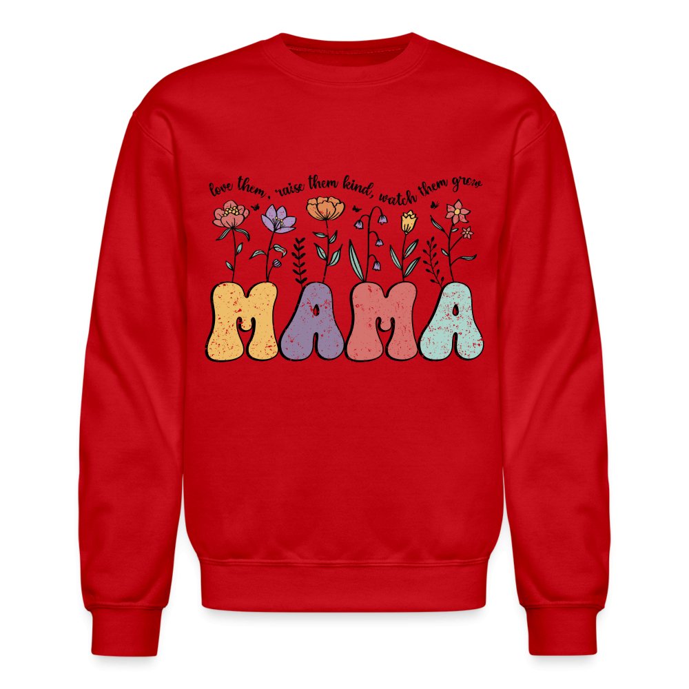 Mama, Love Them, Raise Them Kind, Watch Them Grow Sweatshirt - red