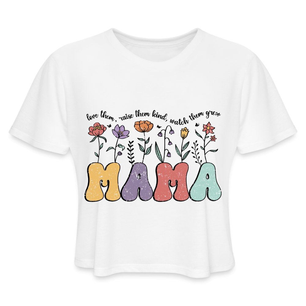 Mama, Love Them, Raise Them Kind, Watch Them Grow Women's Cropped T-Shirt - white