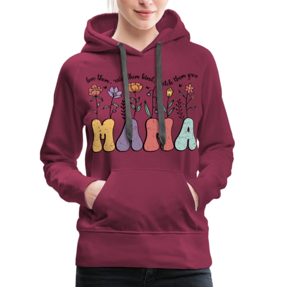 Mama, Love Them, Raise Them Kind, Watch Them Grow Women’s Premium Hoodie - burgundy