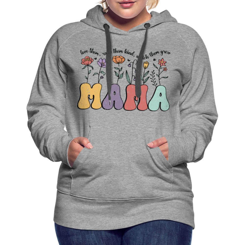 Mama, Love Them, Raise Them Kind, Watch Them Grow Women’s Premium Hoodie - heather grey