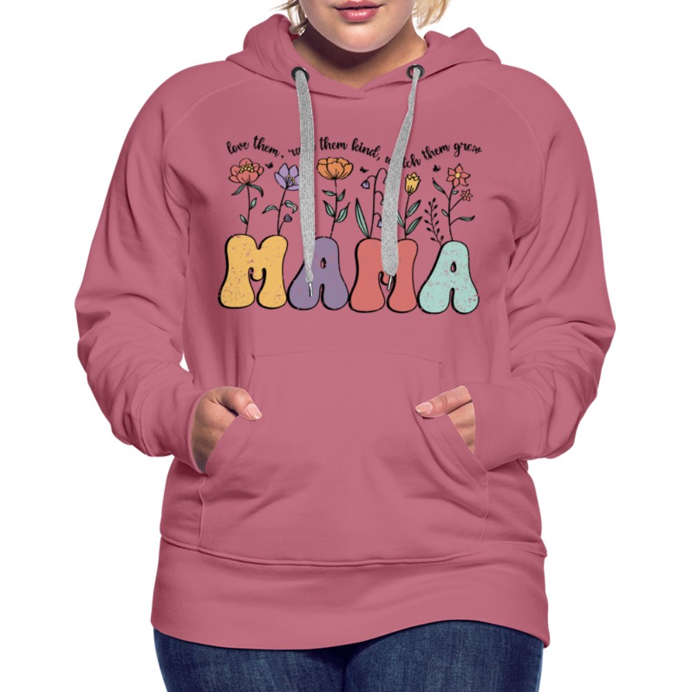 Mama, Love Them, Raise Them Kind, Watch Them Grow Women’s Premium Hoodie - mauve