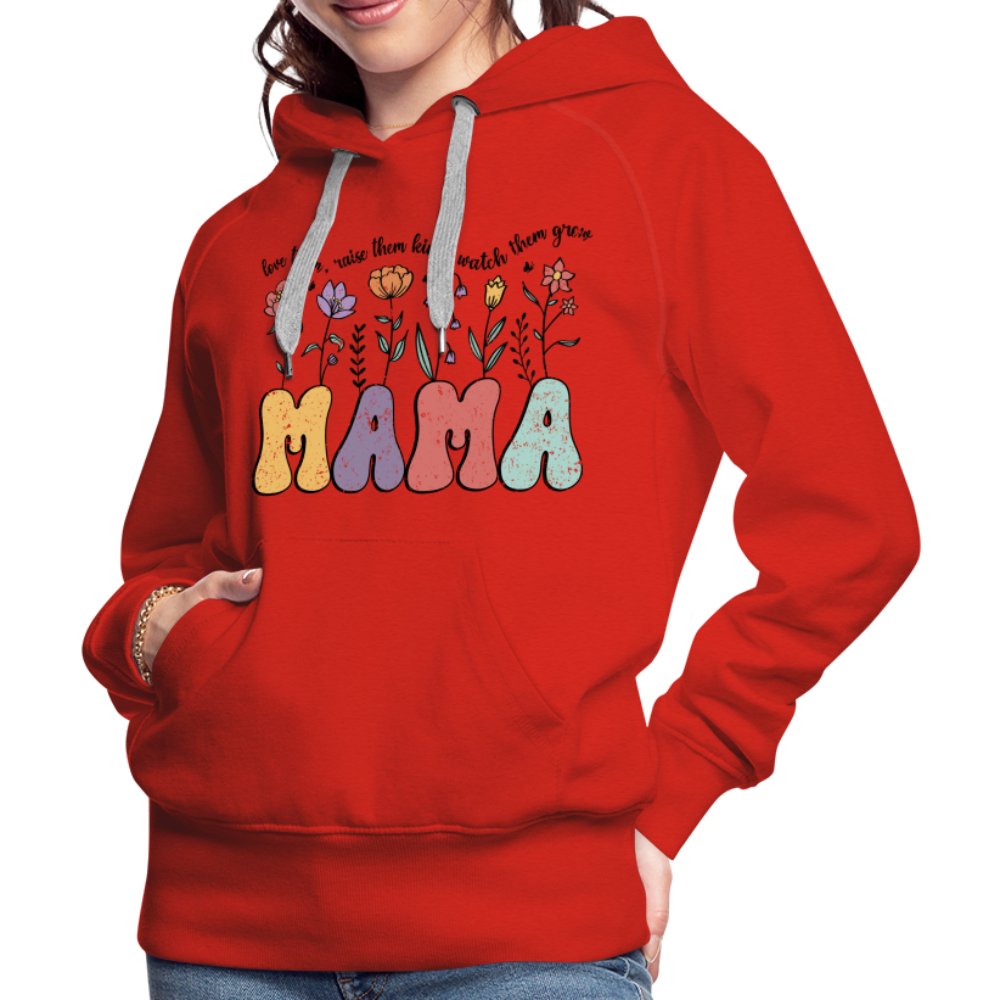 Mama, Love Them, Raise Them Kind, Watch Them Grow Women’s Premium Hoodie - red