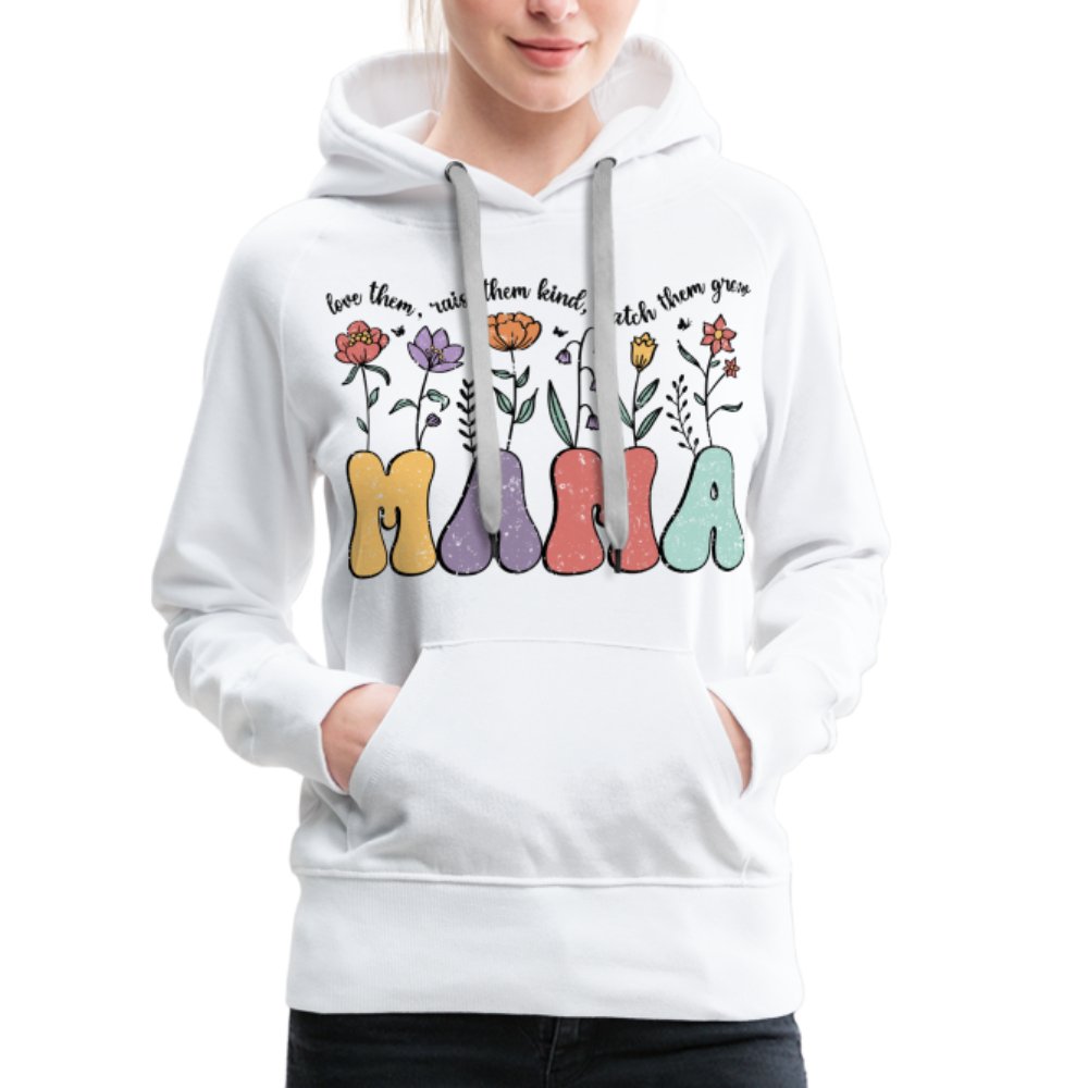 Mama, Love Them, Raise Them Kind, Watch Them Grow Women’s Premium Hoodie - white