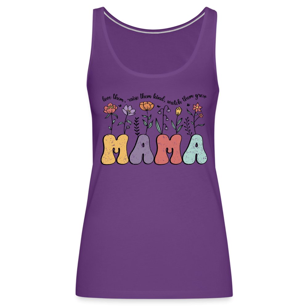 Mama, Love Them, Raise Them Kind, Watch Them Grow Women’s Premium Tank Top - purple