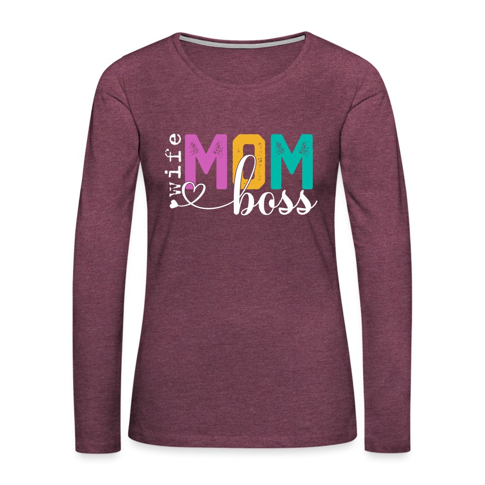 Mom Wife Boss Women's Premium Long Sleeve T-Shirt - heather burgundy