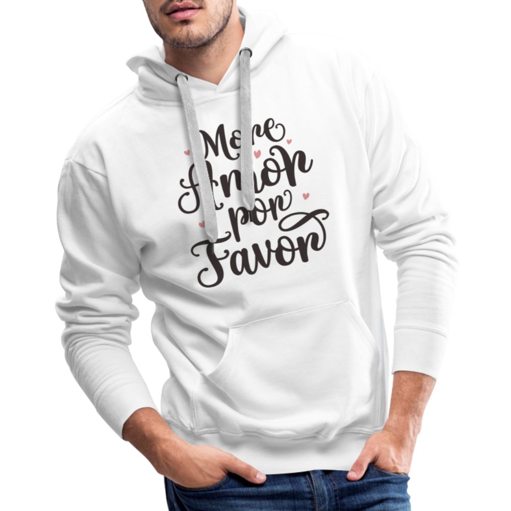 More Amor Por Favor Men’s Premium Hoodie - white