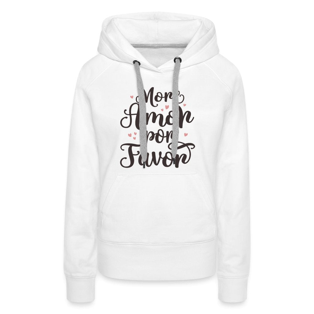 More Amor Por Favor Women’s Premium Hoodie - option1# - Women’s Premium Hoodie | Spreadshirt 444