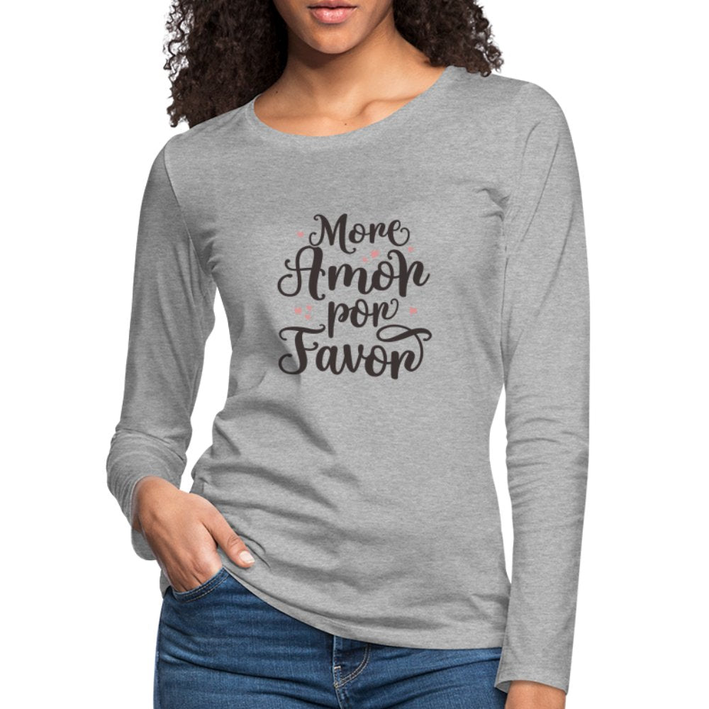 More Amor Por Favor Women's Premium Long Sleeve T-Shirt - option1# - Women's Premium Long Sleeve T-Shirt | Spreadshirt 876