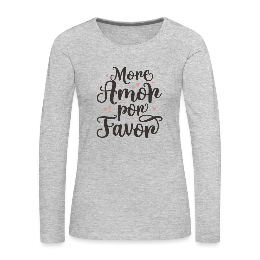 More Amor Por Favor Women's Premium Long Sleeve T-Shirt - option1# - Women's Premium Long Sleeve T-Shirt | Spreadshirt 876