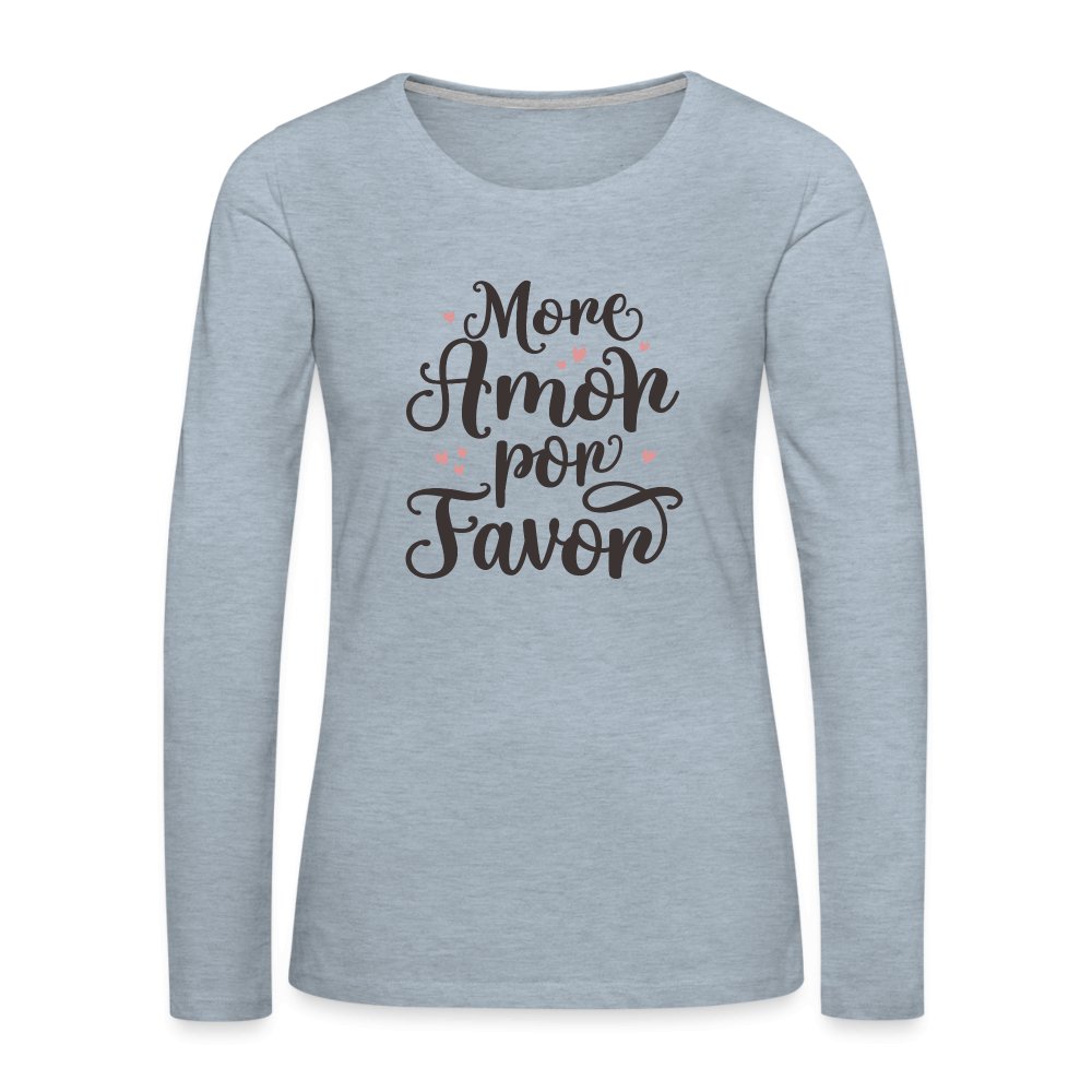 More Amor Por Favor Women's Premium Long Sleeve T-Shirt - option1# - Women's Premium Long Sleeve T-Shirt | Spreadshirt 876