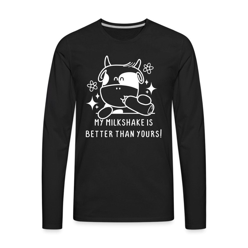 My Milkshake is Better Than Yours Men's Premium Long Sleeve T-Shirt (Funny Cow) - black