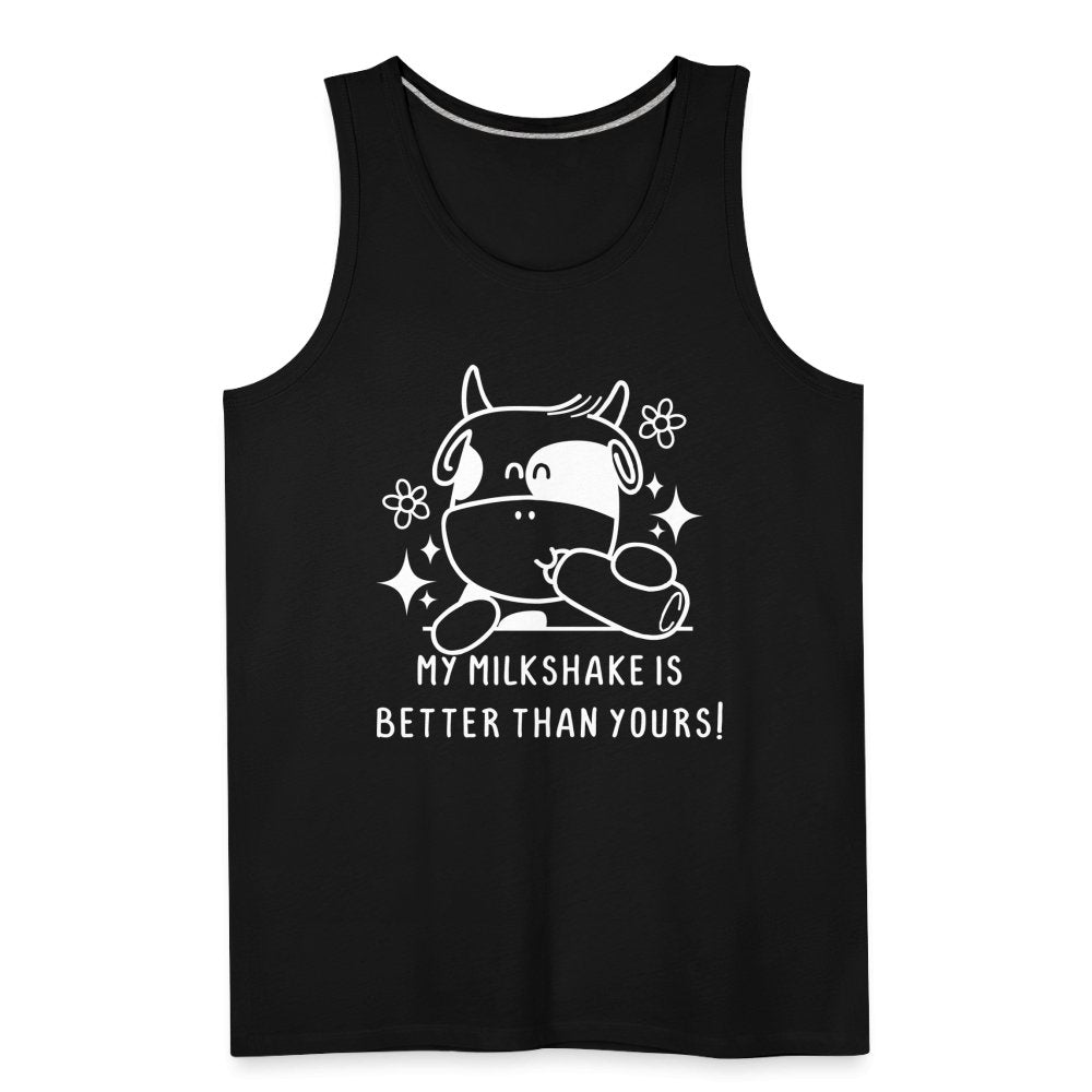 My Milkshake is Better Than Yours Men’s Premium Tank Top (Funny Cow) - black