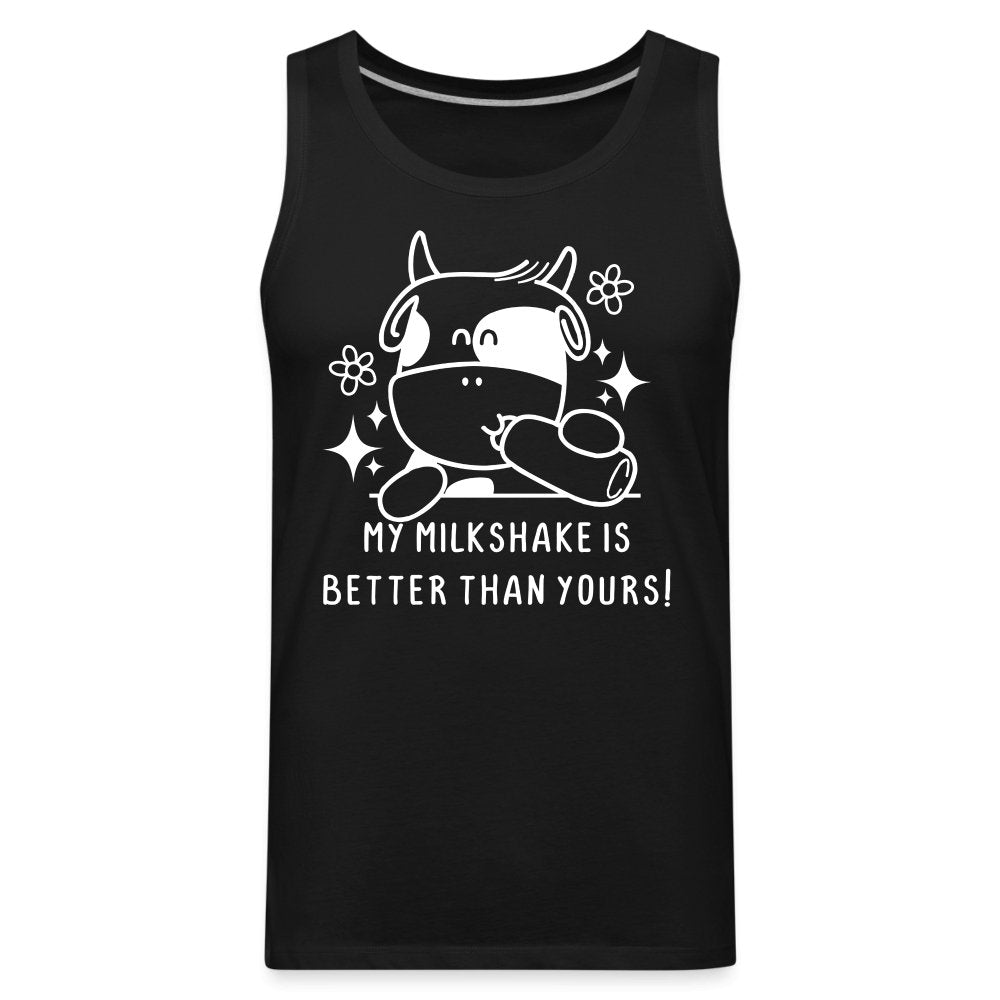 My Milkshake is Better Than Yours Men’s Premium Tank Top (Funny Cow) - black