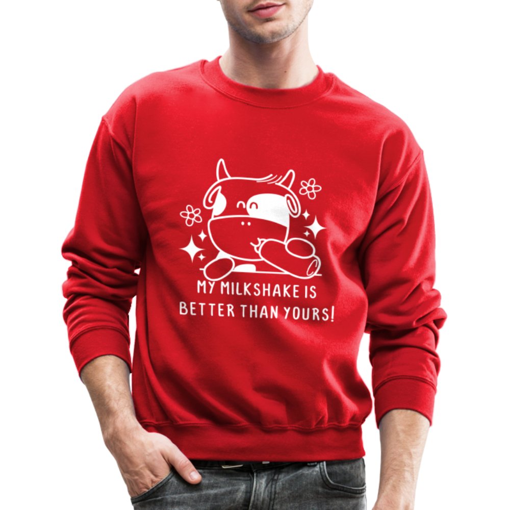 My Milkshake is Better Than Yours Sweatshirt (Funny Cow) - red