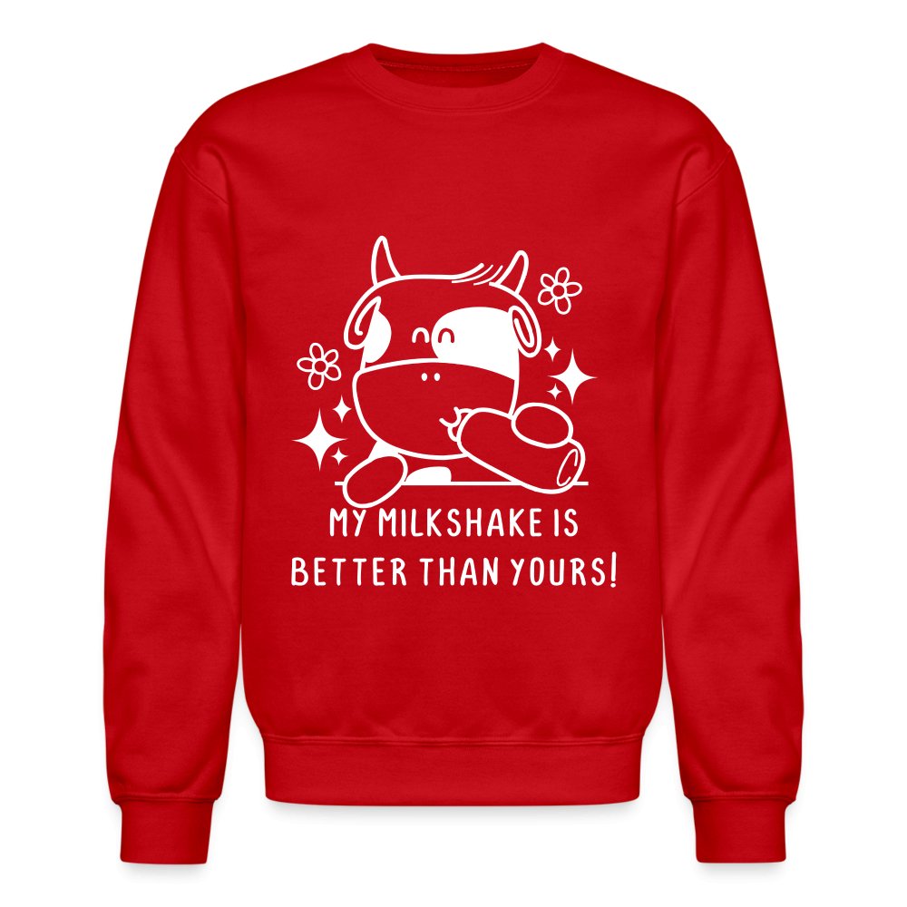 My Milkshake is Better Than Yours Sweatshirt (Funny Cow) - red