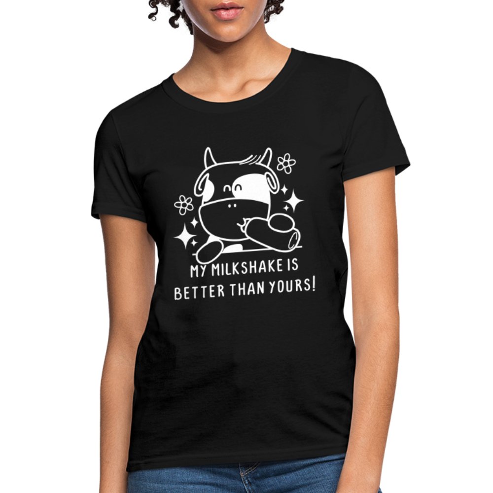 My Milkshake is Better Than Yours Women's Contoured T-Shirt (Funny Cow) - black