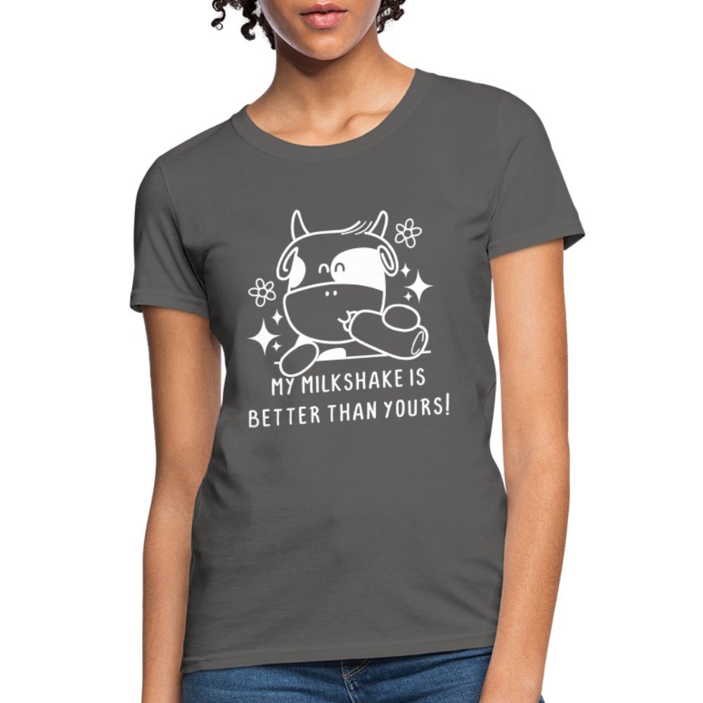 My Milkshake is Better Than Yours Women's Contoured T-Shirt (Funny Cow) - charcoal