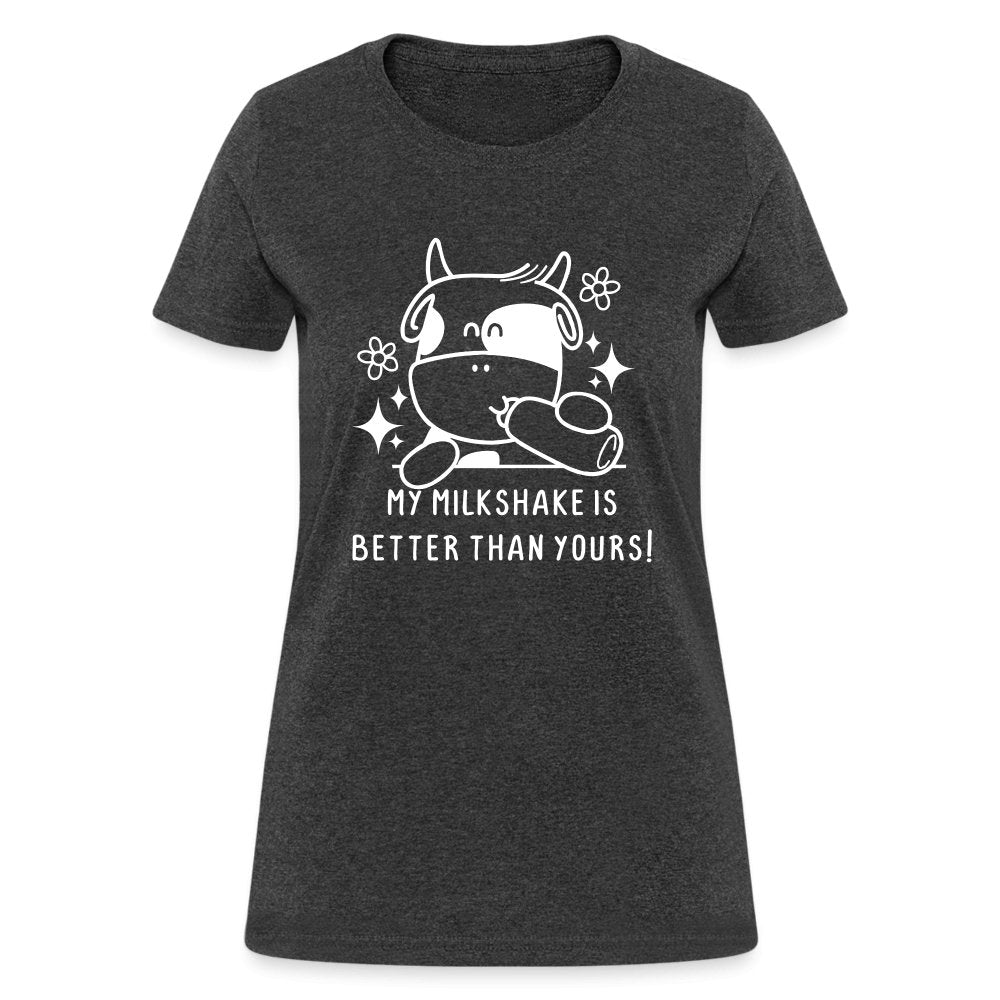 My Milkshake is Better Than Yours Women's Contoured T-Shirt (Funny Cow) - heather black