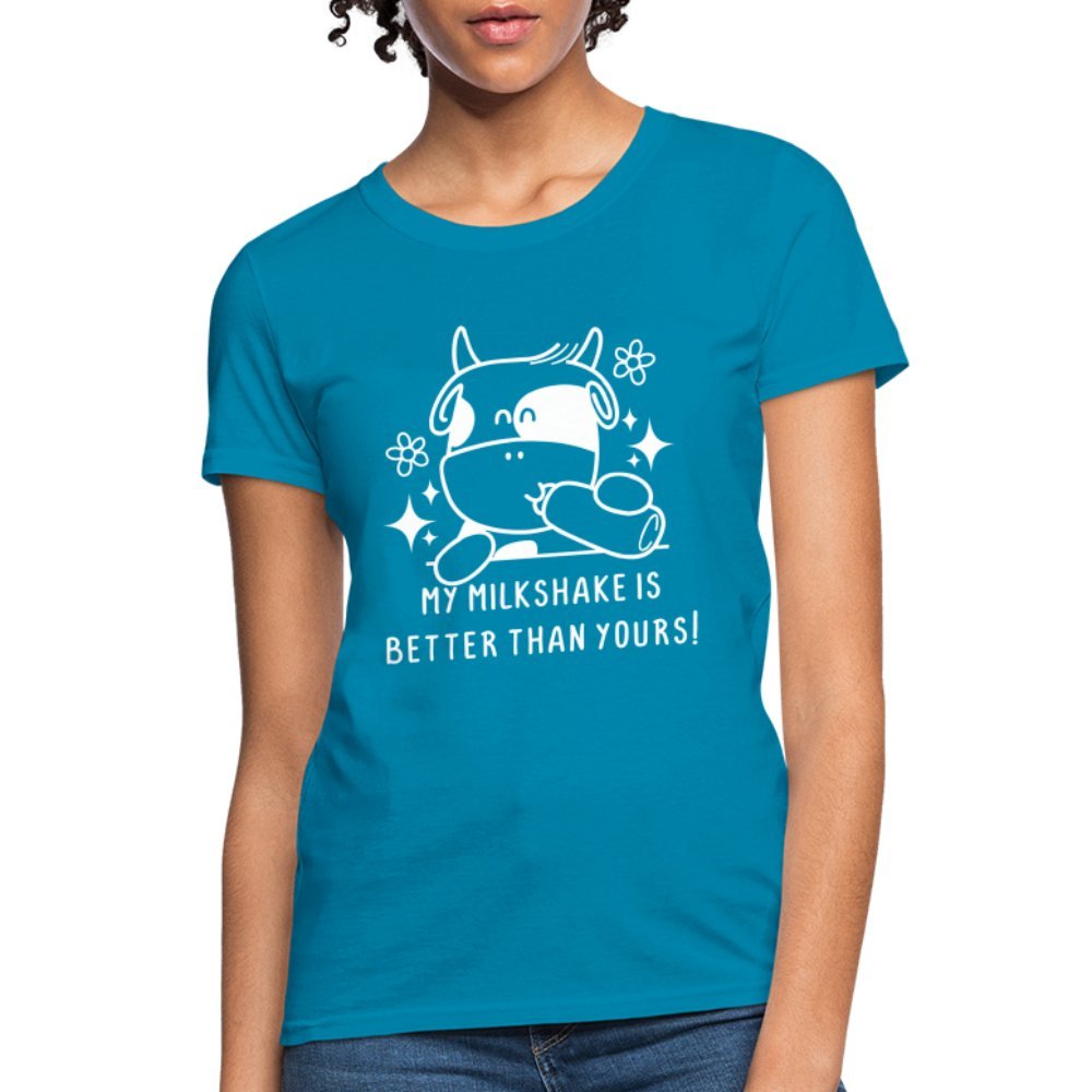 My Milkshake is Better Than Yours Women's Contoured T-Shirt (Funny Cow) - turquoise