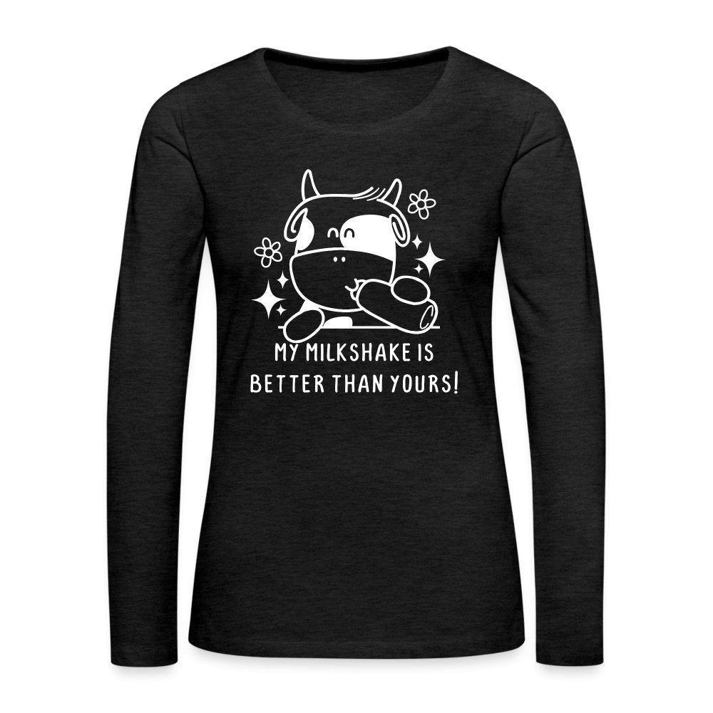 My Milkshake is Better Than Yours Women's Premium Long Sleeve T-Shirt (Funny Cow) - charcoal grey