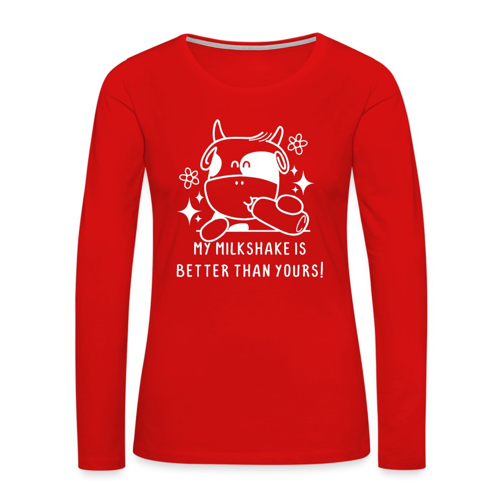 My Milkshake is Better Than Yours Women's Premium Long Sleeve T-Shirt (Funny Cow) - red