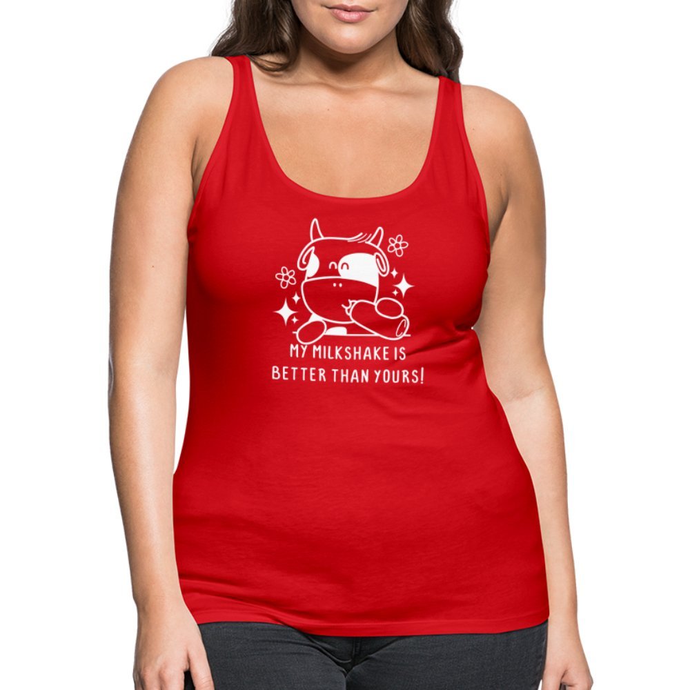 My Milkshake is Better Than Yours Women’s Premium Tank Top (Funny Cow) - red