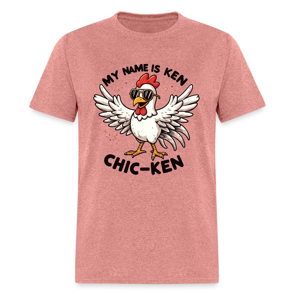 My Name is Ken Chic - Ken T-Shirt (Funny Chicken) - heather mauve