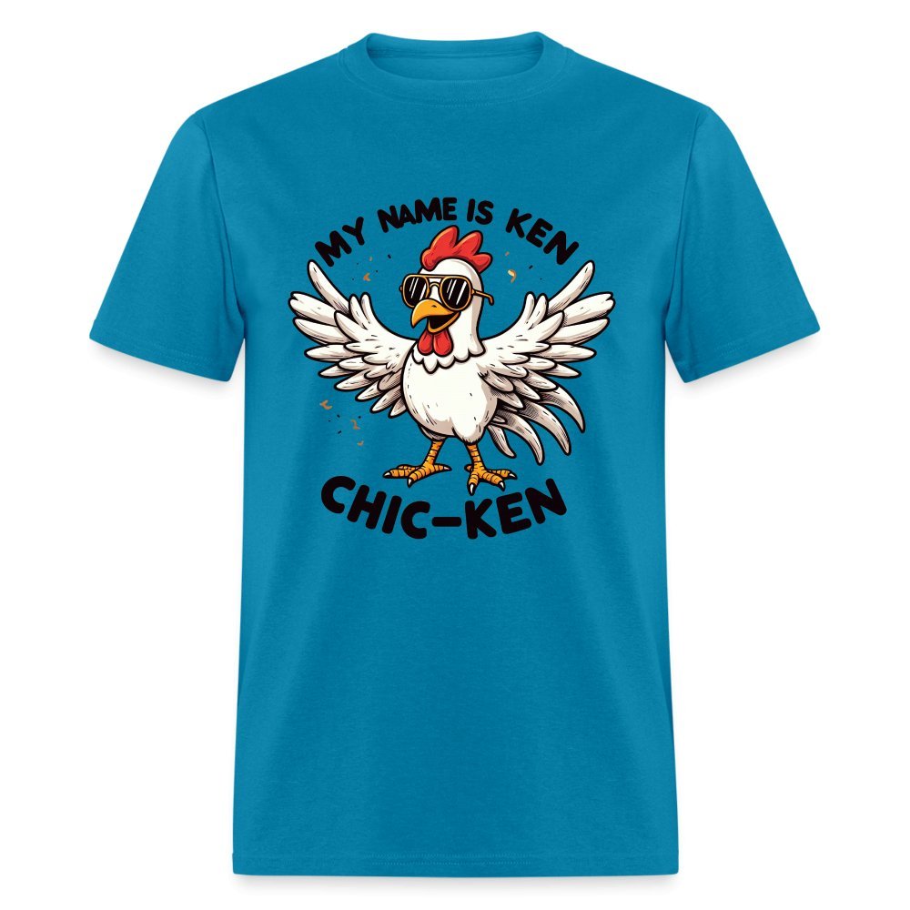 My Name is Ken Chic - Ken T-Shirt (Funny Chicken) - turquoise