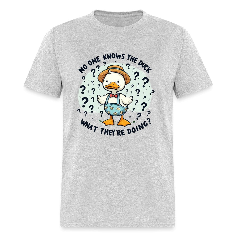 No One Knows The Duck What They're Doing T-Shirt (Confused Duck) - heather gray