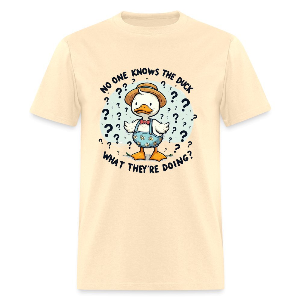 No One Knows The Duck What They're Doing T-Shirt (Confused Duck) - natural