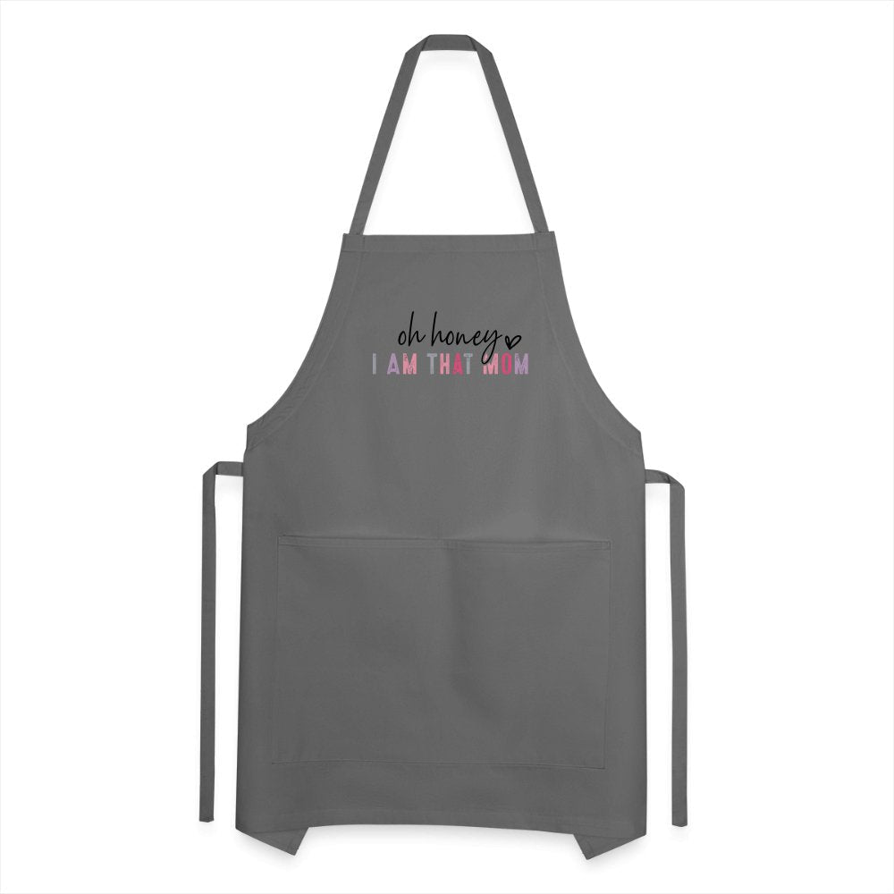 Oh Honey I am that Mom Adjustable Apron - charcoal