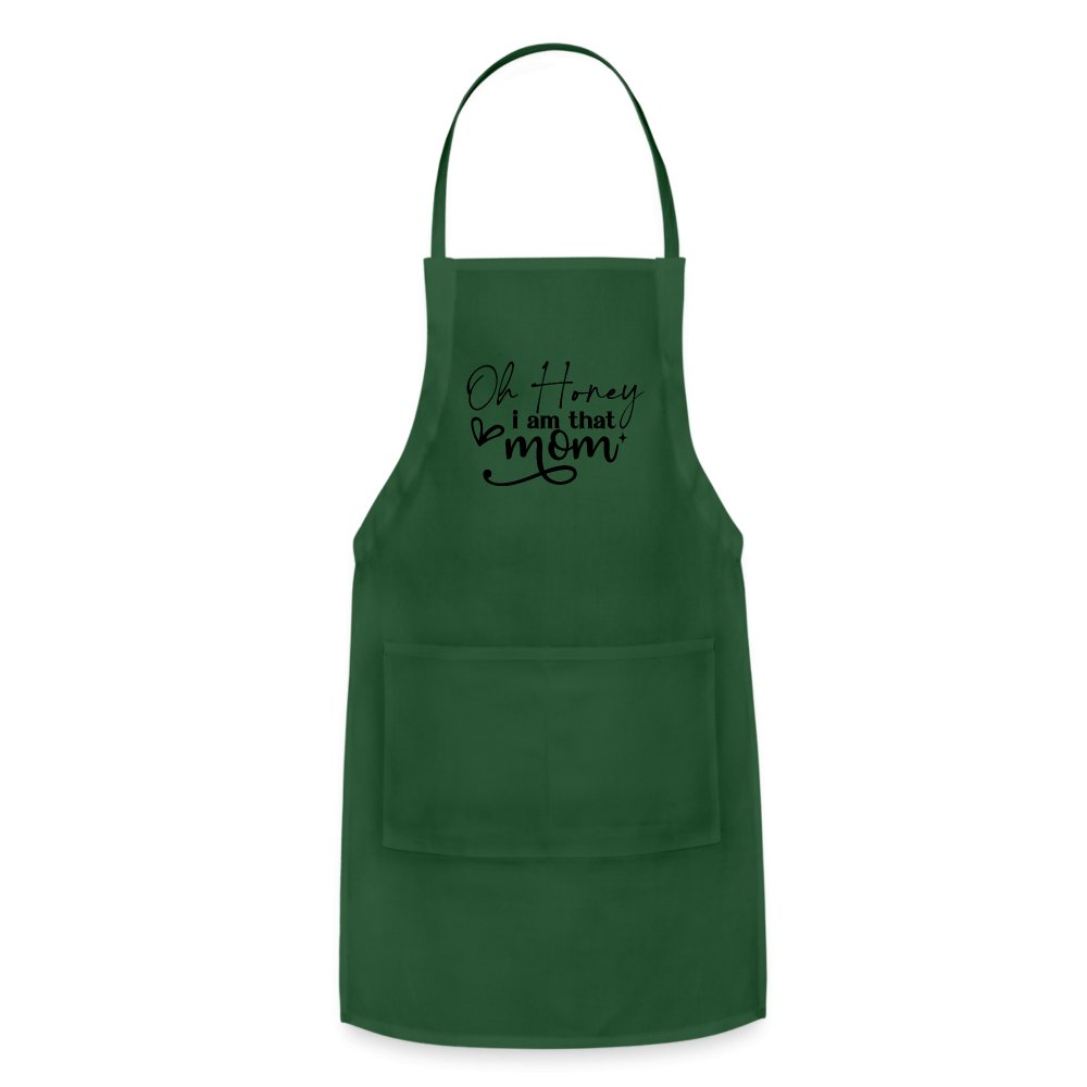 Oh Honey I am that Mom Adjustable Apron - forest green