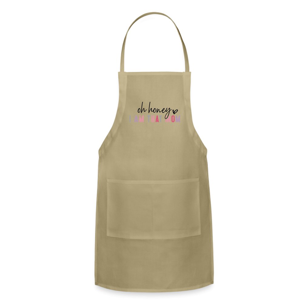 Oh Honey I am that Mom Adjustable Apron - khaki