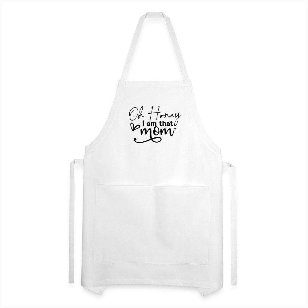 Oh Honey I am that Mom Adjustable Apron - white