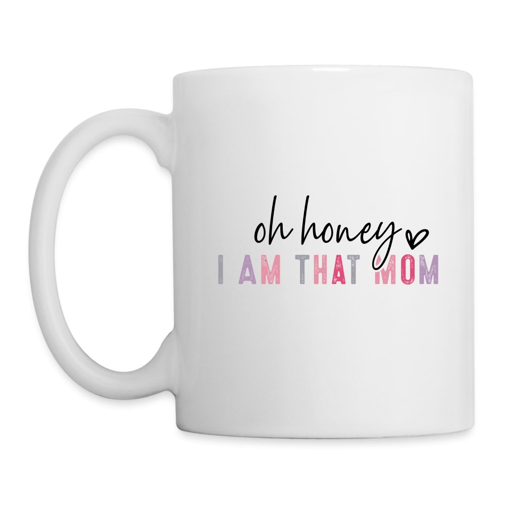 Oh Honey I am that Mom Coffee Mug - One Size