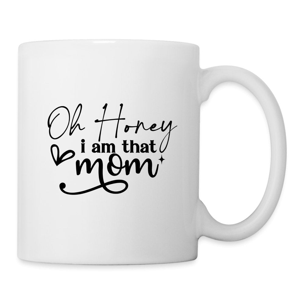 Oh Honey I am that Mom Coffee Mug - One Size