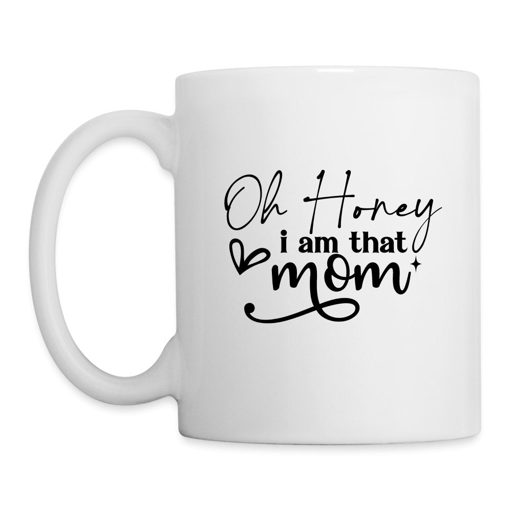 Oh Honey I am that Mom Coffee Mug - One Size