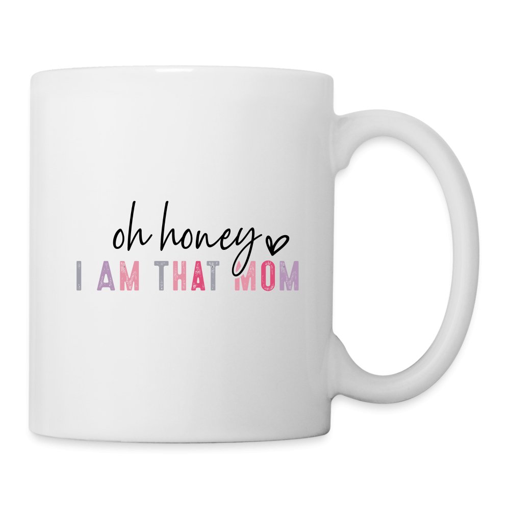 Oh Honey I am that Mom Coffee Mug - One Size