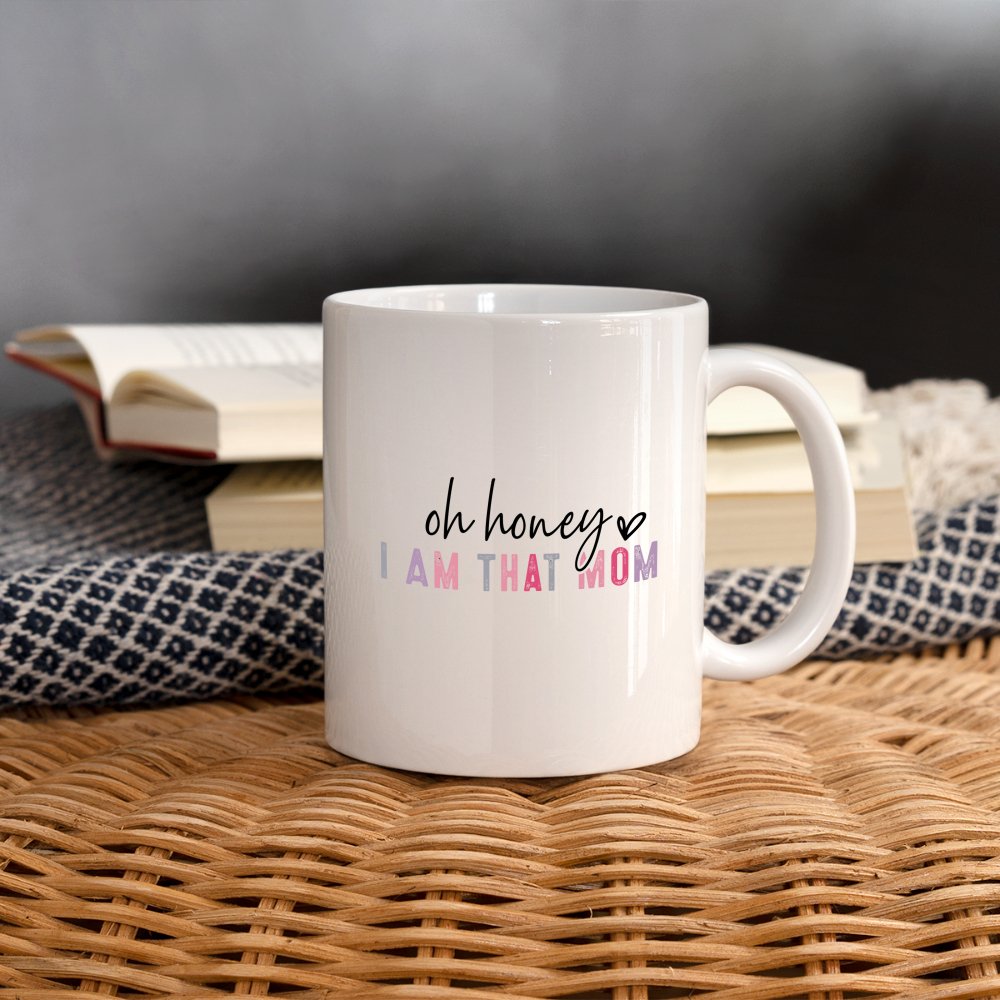 Oh Honey I am that Mom Coffee Mug - One Size