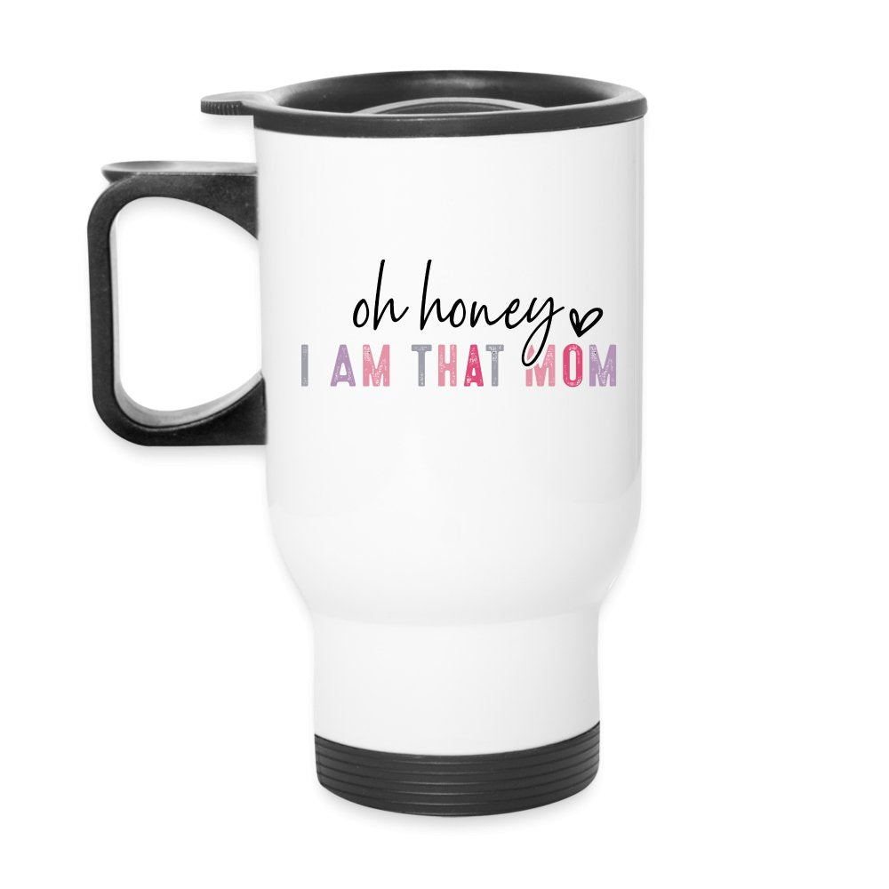 Oh Honey I am that Mom Travel Mug - One Size