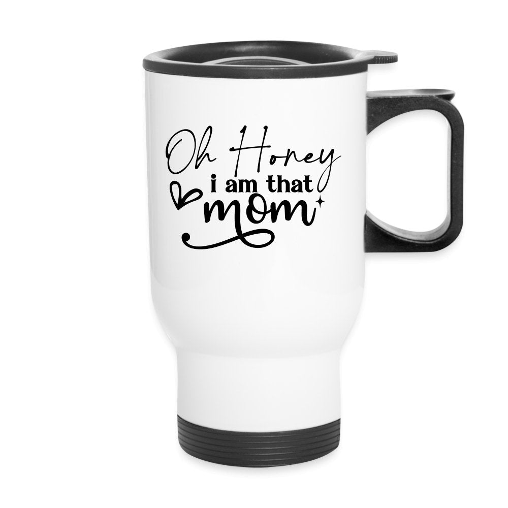 Oh Honey I am that Mom Travel Mug - One Size