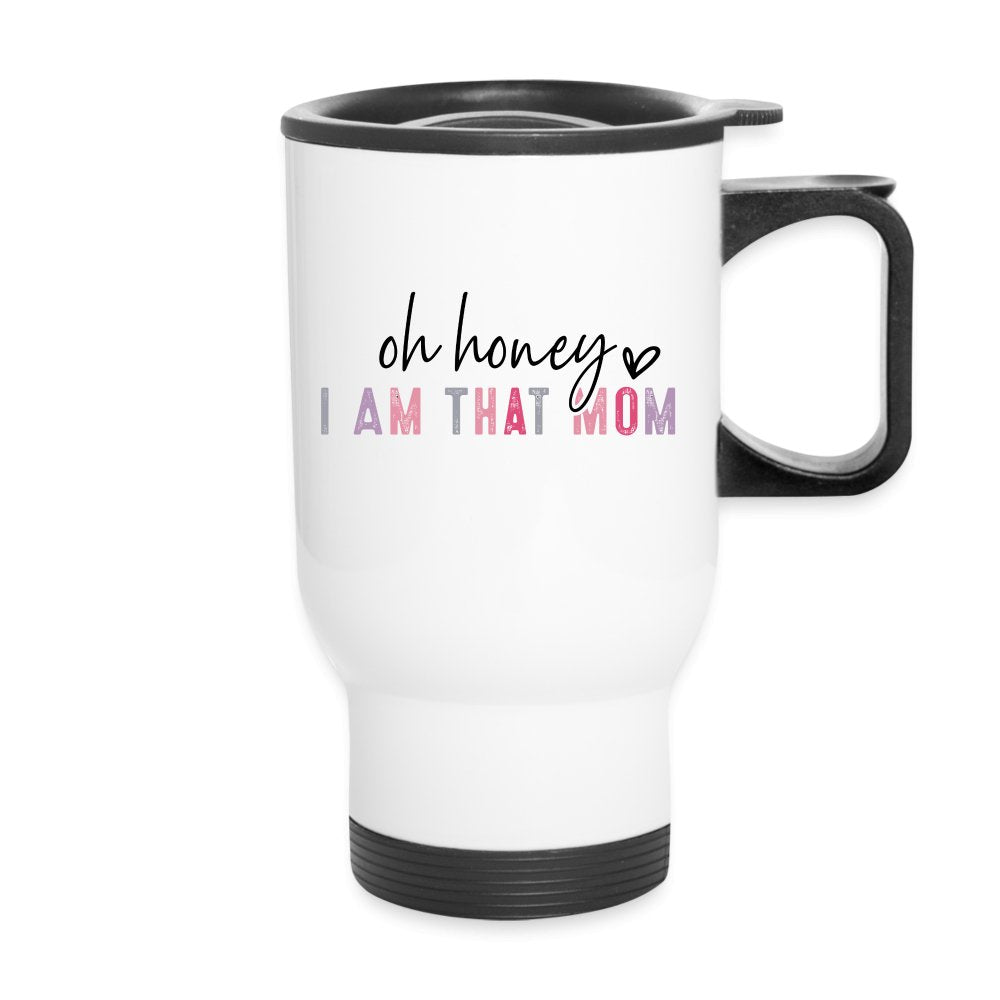 Oh Honey I am that Mom Travel Mug - One Size