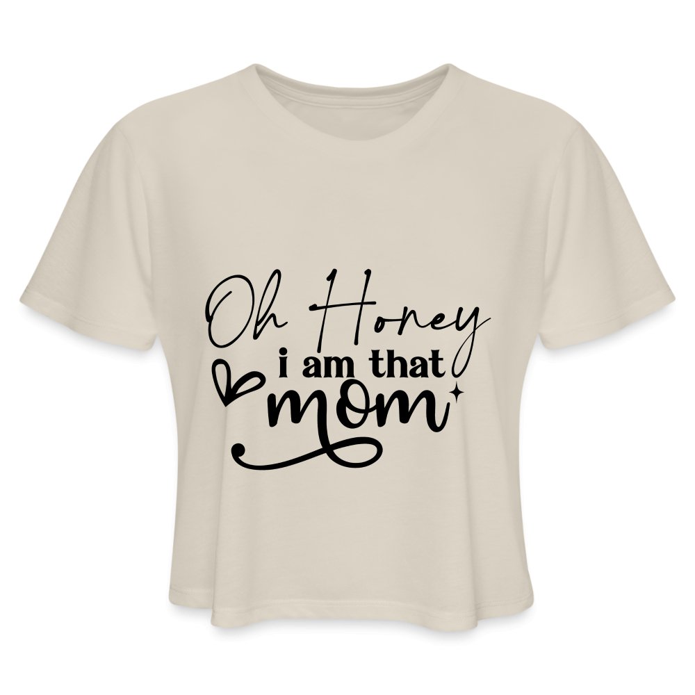 Oh Honey I am that Mom Women's Cropped T-Shirt - dust