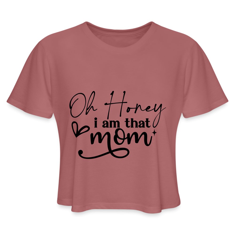 Oh Honey I am that Mom Women's Cropped T-Shirt - mauve