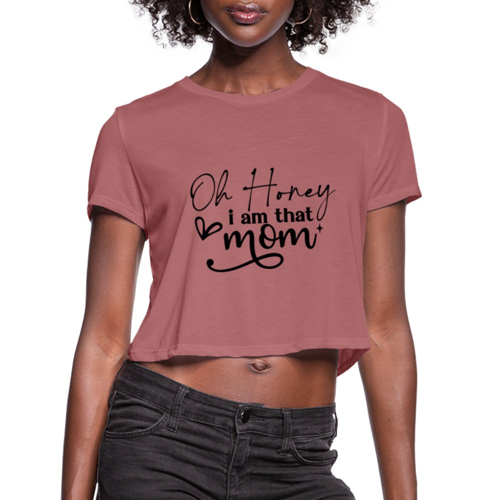 Oh Honey I am that Mom Women's Cropped T-Shirt - mauve